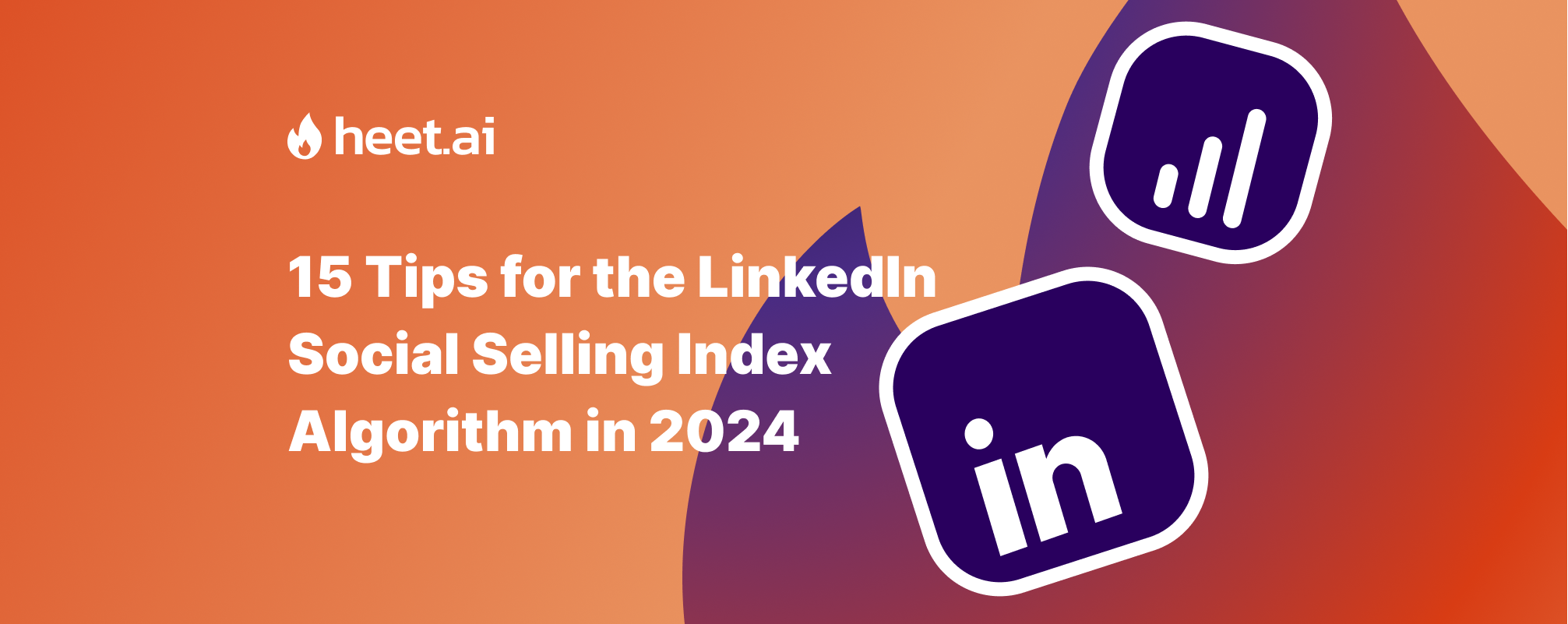 15 Tips for the LinkedIn Social Selling Index Algorithm in 2024